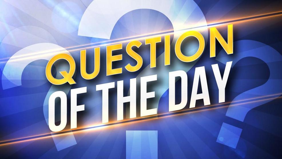 The Question of the Day KOMO