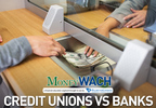 MoneyWACH - Credit Unions vs. Banks